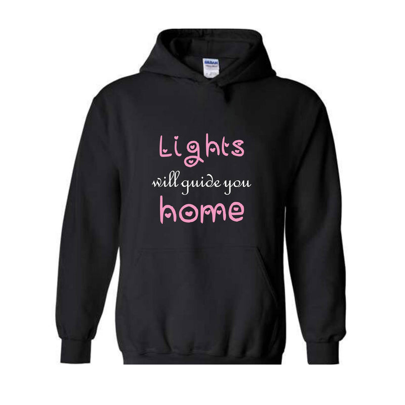 Lights Will Guide You Home Sweatshirt, Cute Sweatshirt, Motivational Sweatshirt, Motivational Hoodie, Inspirational Hoodie, Positive Gift