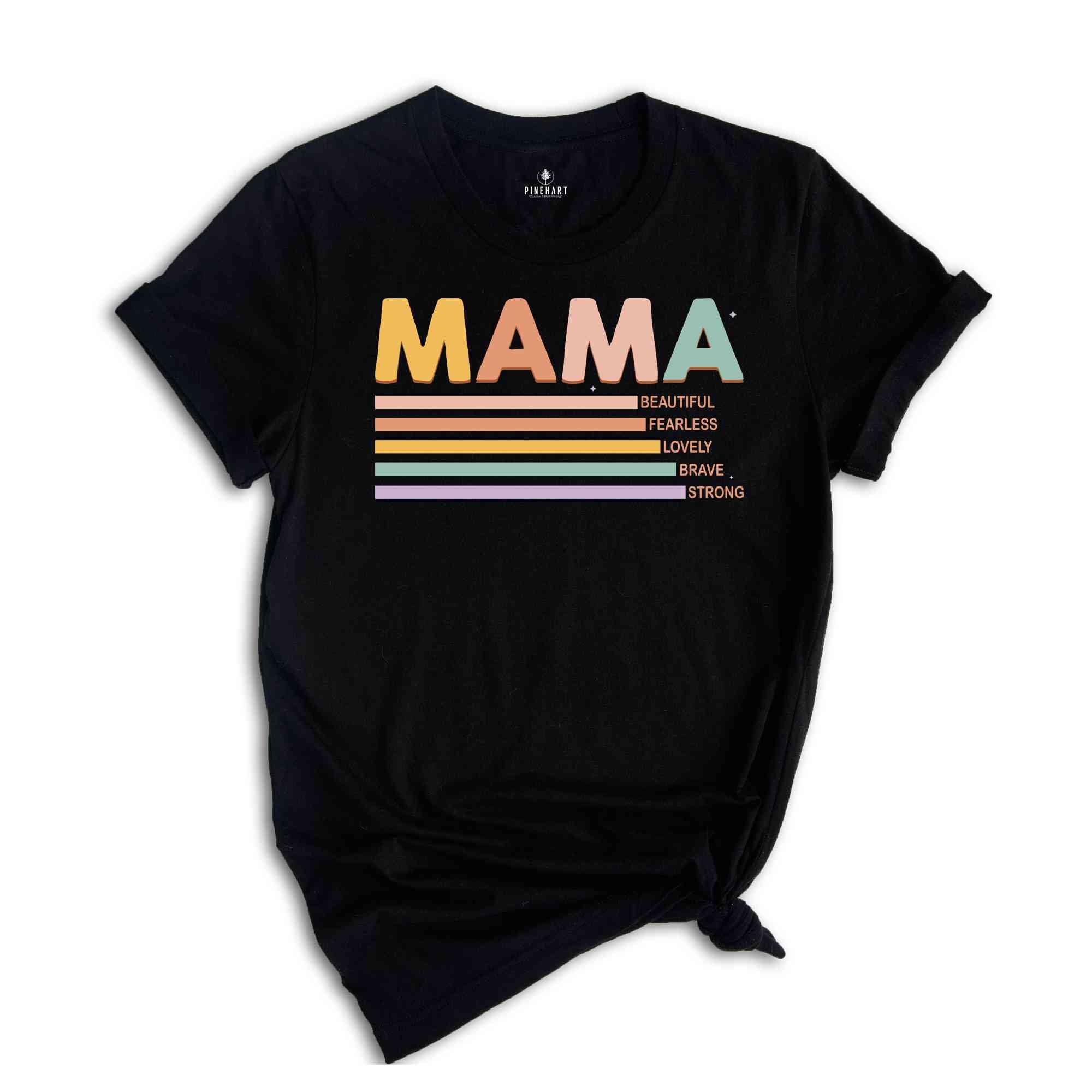 Mama Beautiful Fearless Lovely Brave Strong Shirt, Mom Shirt, Mother's Day Shirt, Cute Mom Shirt, Mom Life Shirt