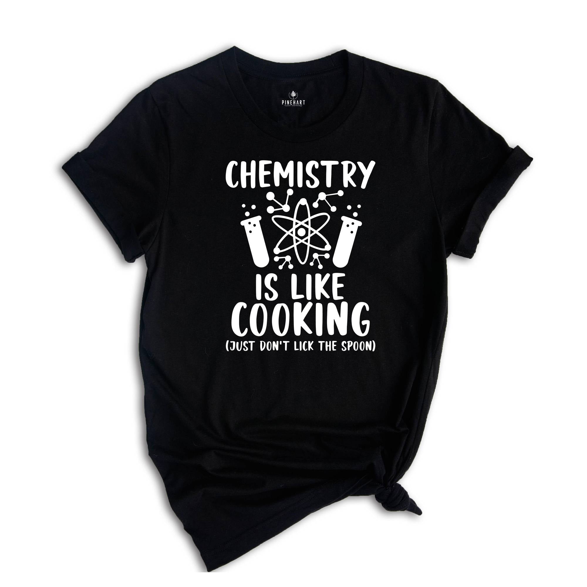 Chemistry is Like Cooking Just Don't Lick the Spoon Shirt, Science Shirt, Chemistry Teacher, Science Teacher Gift, Funny Science Shirt