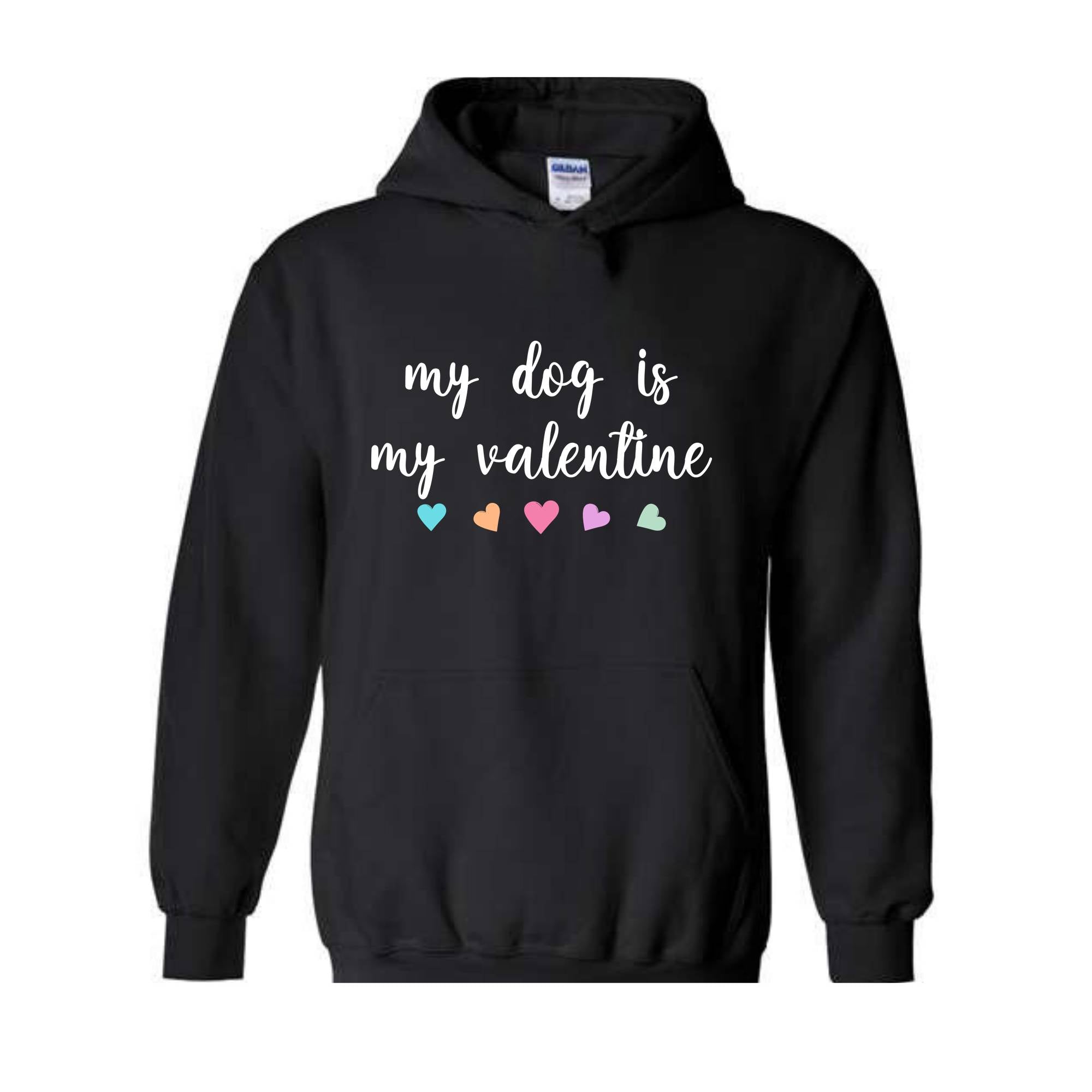 My Dog Is My Valentine Sweatshirt, Dog Lover Valentine Hoodie, Dog Mom Hoodie, Valentine Hoodie, Girls Valentine Hoodie, Dog Valentine Day