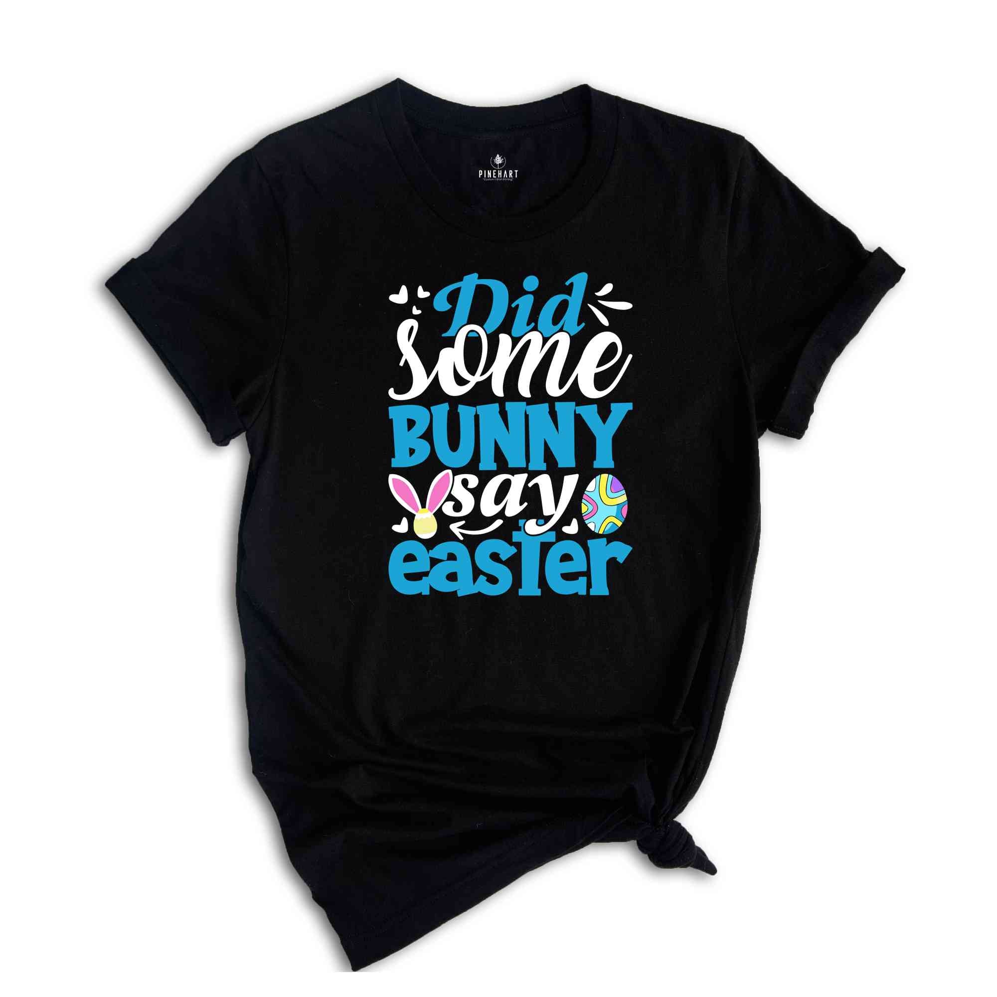 Did Bunny Say Some Shirt, Cute Easter Shirt, Easter Peeps Shirt, Easter Bunny Shirt, Cute Bunny Shirt, Cute Easter Shirt, Easter Day Gif