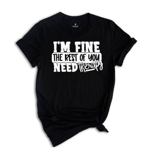 I am Fine But The Rest of You Need Therapy Shirt, Sarcastic Saying Shirt, Psychologist Shirt, Psychologist Sweatshirt, Psychologist Gift,