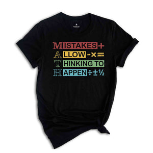 Mistakes Allow Thinking To Happen Shirt, Math Teacher Shirt, Math Teacher Tee, Math Teacher Gift, Math Lover T-Shirt