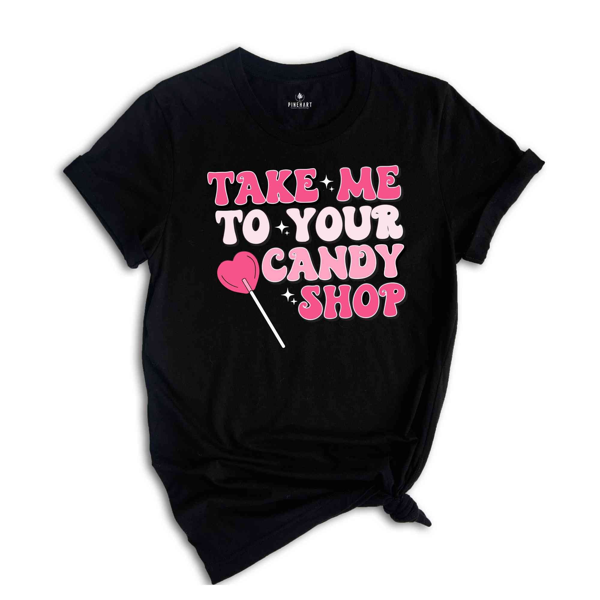 Take Me To Your Candy Shop Shirt, Retro Valentine Shirt, Retro Mama Shirt, Funny Shirt, Valentines Day Shirt