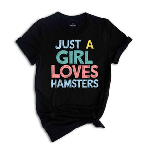 Just a Girl Who Loves Hamsters Shirt, Hamster Shirts, Hamster Gifts, Pet Hammy Owner Gift, Animal Lover Gift Shirt, Funny Animal Shirt