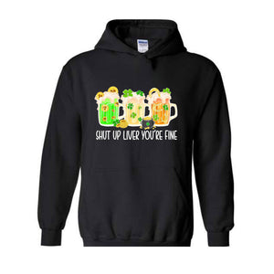 Shut Up Liver You're Fine Hoodie, Drinking Hoodie, Lucky Hoodie, Irish Day Hoodie, Shamrock Hoodie, St. Patricks Day