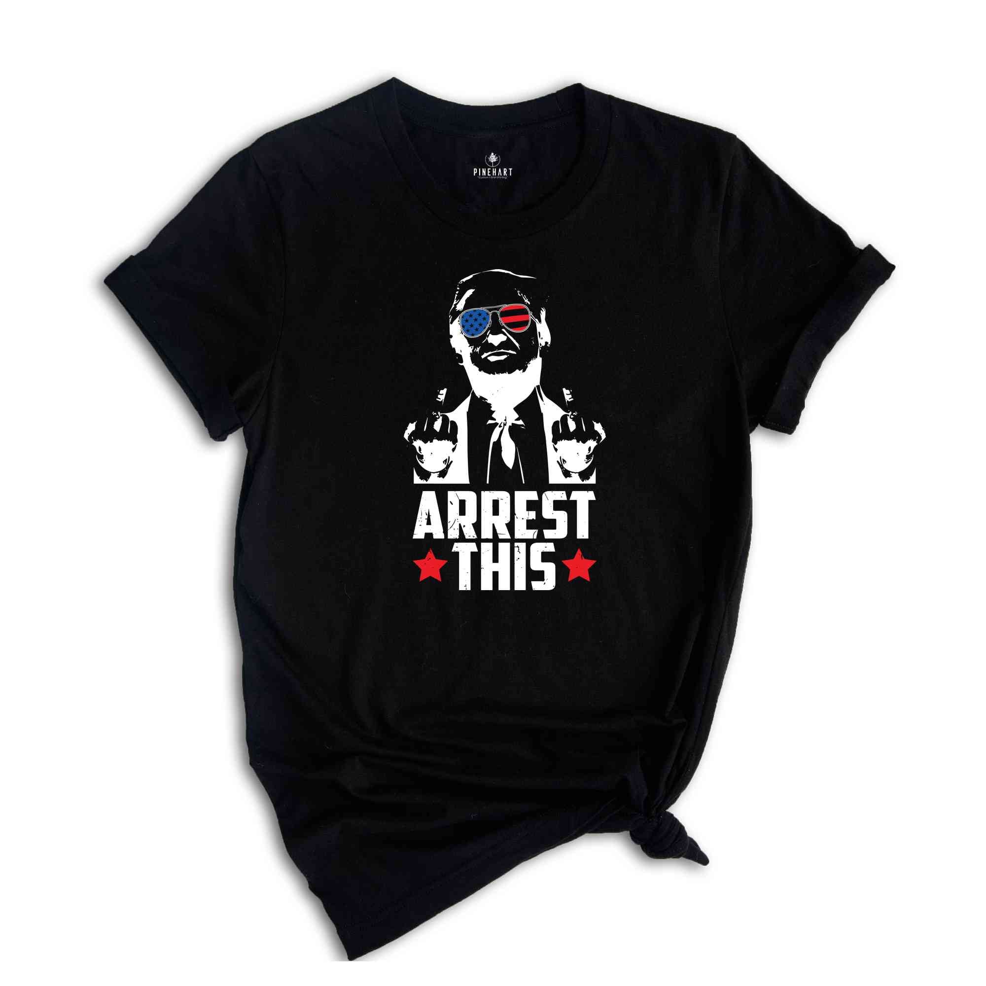 Arrest This Trump Shirt, Middle Finger Trump Shirt, USA Funny Shirt, America Funny Shirt, Political Humor Shirt, Elections 2024 Shirt