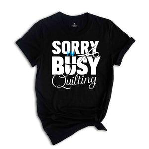 Sorry I'm Busy Quilting Shirt, Sewing Shirt, Funny Sewing TShirt, Sewciopath Tee, Sewing Lover Shirt, Quilter Gift