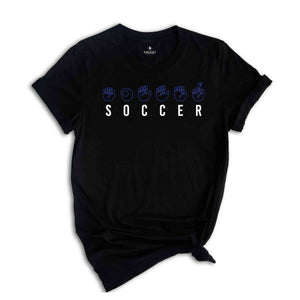 Sign Language Shirt, ASL Shirt, Sign Language Gift, Soccer Shirt, Soccer Coach Gift, Deaf Community Tee, Soccer ASL Shirt,