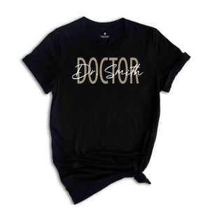 Custom Doctor T-Shirt, Personalized Doctor Shirt, Medical School Graduation Gift, PhD Graduation Tee, New Doctor Shirt