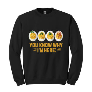 You Know Why I'm Here Sweatshirt, Deviled Eggs Hoodie, Thanksgiving Deviled Eggs Shirt, Fall Shirt, Thankful Thanksgiving Sweatshirt