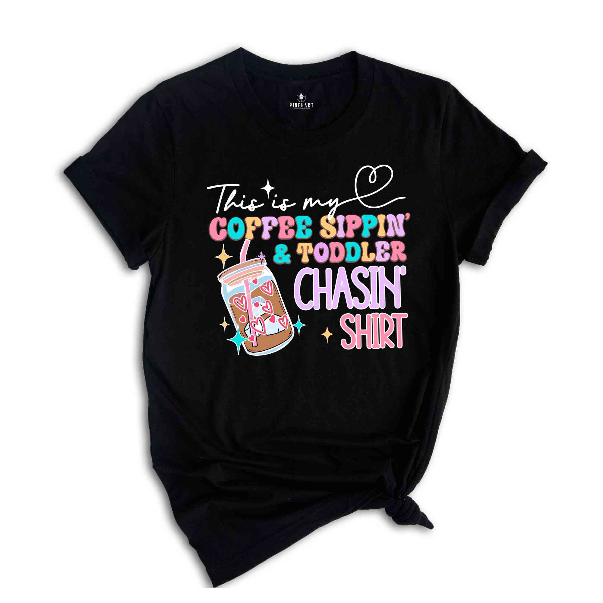 This Is My Coffee Sipping And Toddler Chasing Shirt, Kids Mom Life, Funny Mom T-Shirt, Coffee Funny Shirt, Mom Coffee Tee