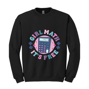 Funny Girl Math Sweatshirt, Girl Math Saying Shirt, It's Free Shirt, Girl Math Meme Sweatshirt, Funny Girl Boss Hoodie