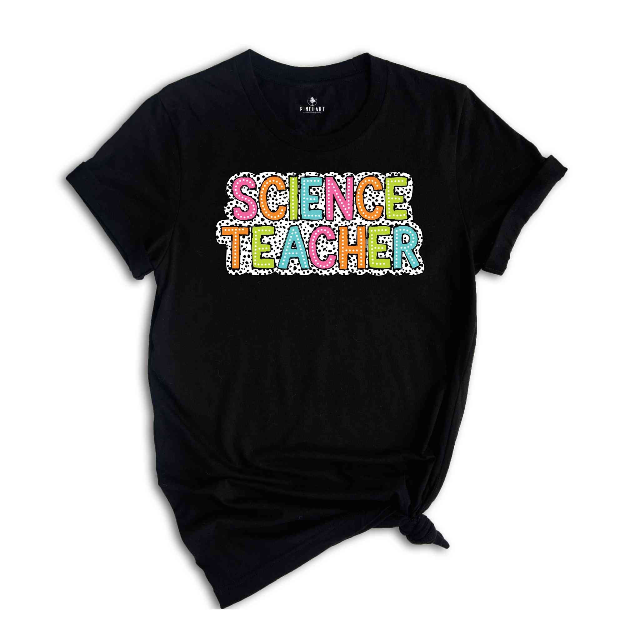 Science Teacher Shirt, Teacher Gift, Cute Teacher Shirt, Teacher Life Shirt, Teaching Shirt, Gift For Teacher, Back To School Shirt