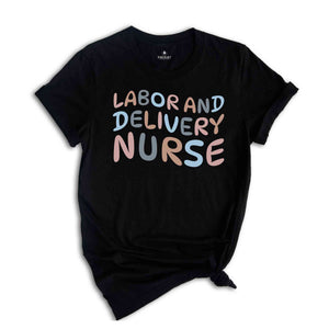 Labor and Delivery Nurse Shirt, Delivery Nurse T Shirt, L&D Nurse Gift, Baby Nurse, Nursing Shirt Nursing School Gift, RN Tee