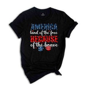 America Land Of The Free Because Of The Brave Shirt, Patriotic Shirt, Independence Day Shirt, 4th Of July Shirt, Retro America Shirt