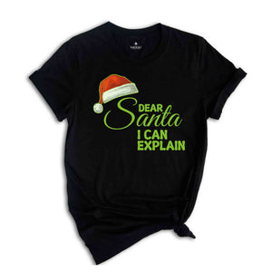 Dear Santa I Can Explain Shirt, Funny Christmas T-shirt, New Year's Santa Shirt.