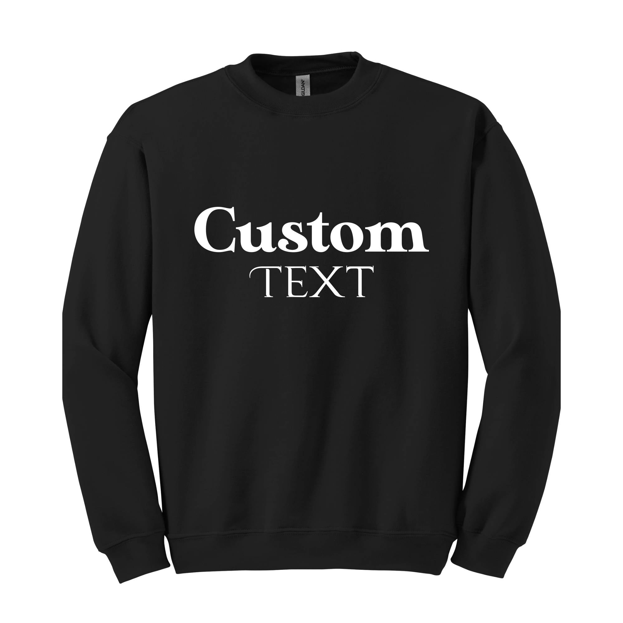 Custom Text Sweatshirt, Custom Text Hoodie, Your Text Here, Custom Quote, Personalized Sweatshirt, Crewneck Sweater, Custom Logo Sweatshirt