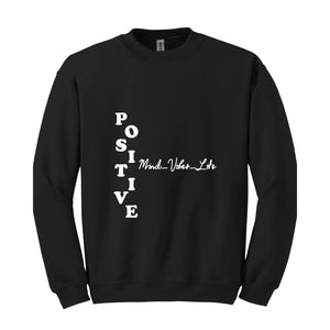 Positive Mind Vibes Life Sweatshirt, Positive Sweatshirt, Positive Vibes Sweatshirt, Positive Energy Gift