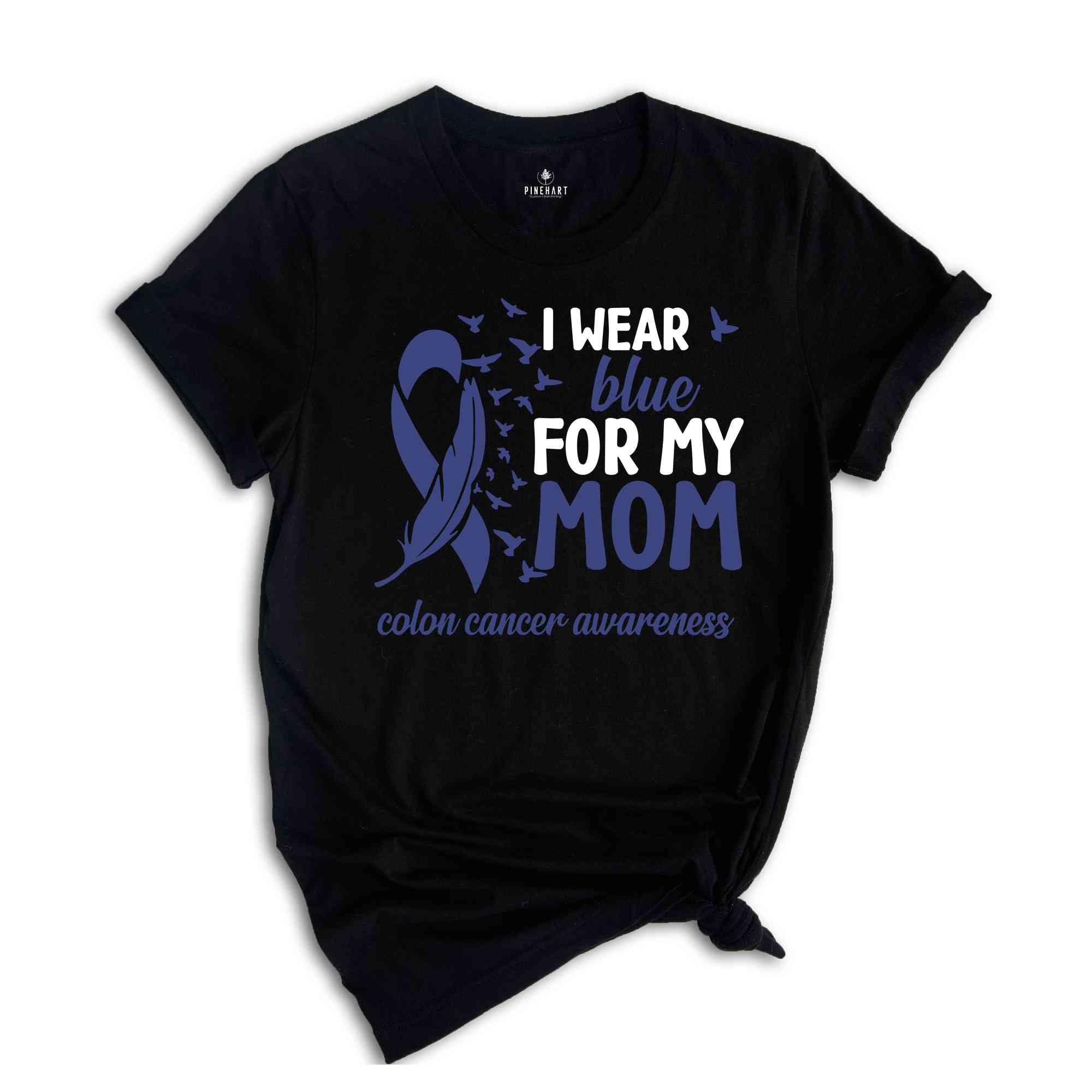 I Wear Blue For My Mom Shirt, Blue Ribbon Colon Cancer Shirt, Colon Cancer Awareness Shirt, Colon Cancer Support Tee, Colon Cancer Gift