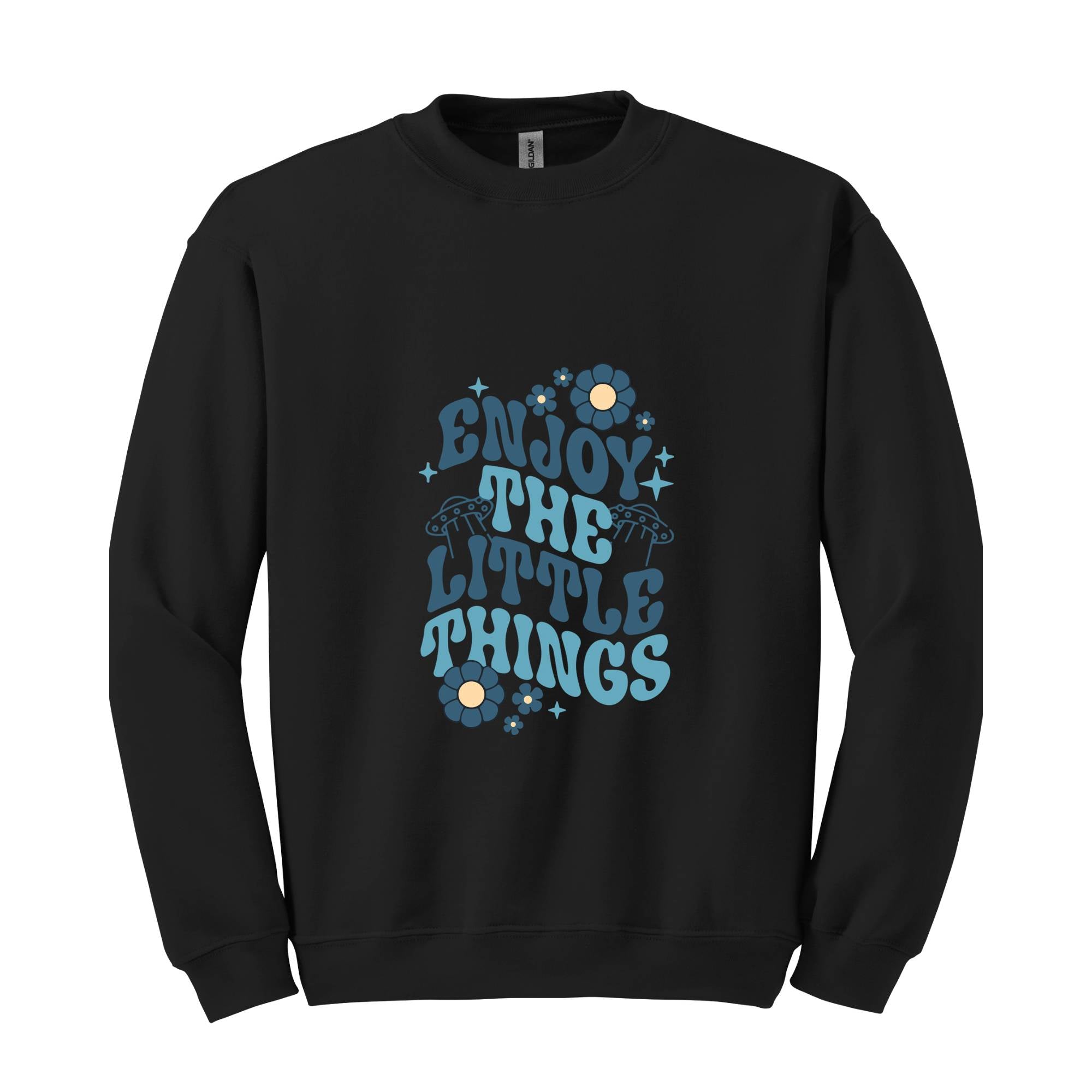 Enjoy The Little Things Sweatshirt, Motivitional Sweatshirt, Positive Vibes Sweatshirt, Mental Health Sweatshirt, Encouraging Sweatshirt