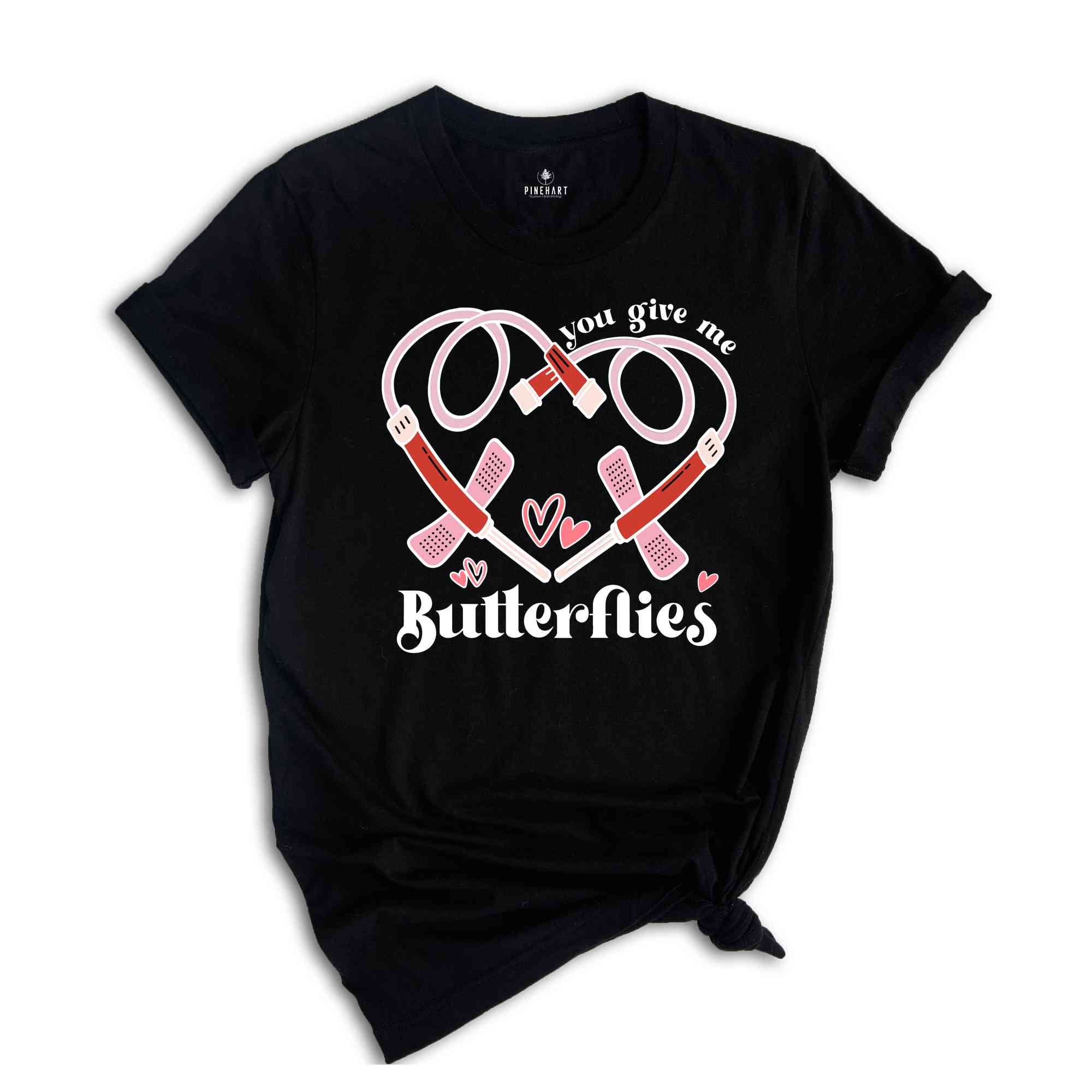 You Give Me Butterflies Shirt, Nurse Shirt, Phlebotomist Valentine's Day Shirt, Medical Lab Assistant Tech Valentine T-Shirt