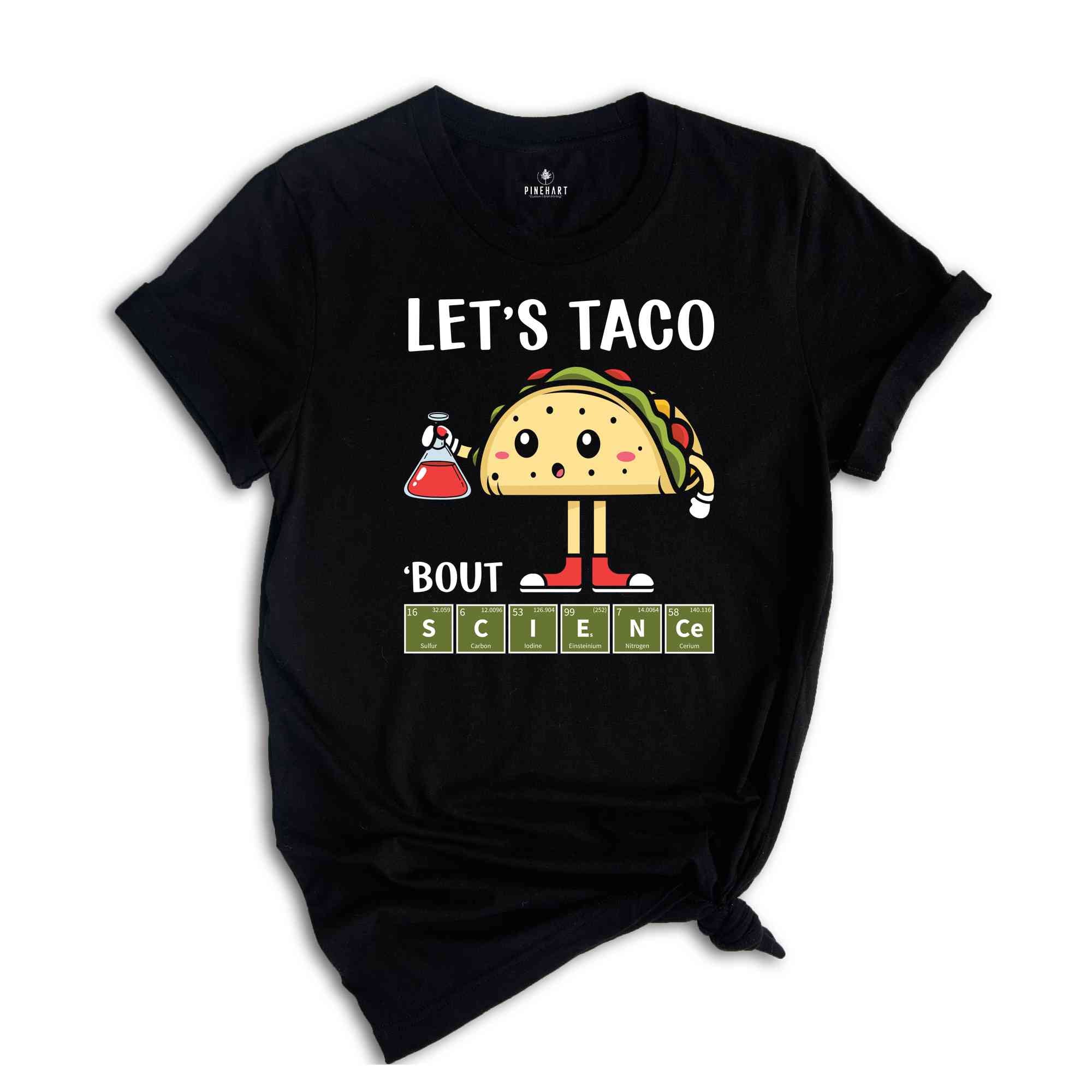 Let's Taco Bout Science Shirt, Taco Lover Shirt, Science Shirt, Scientist Taco Shirt, Science Teacher Tee, Science Kids Shirt, Science Gift