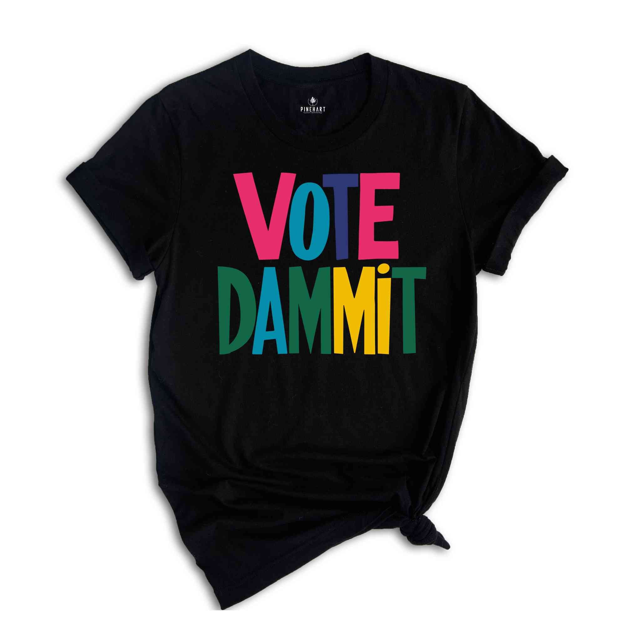 Vote Dammit Shirt, Political Tee, Election Day Gift, Statement Shirt, Voter Tee, Funny Voting T-shirt