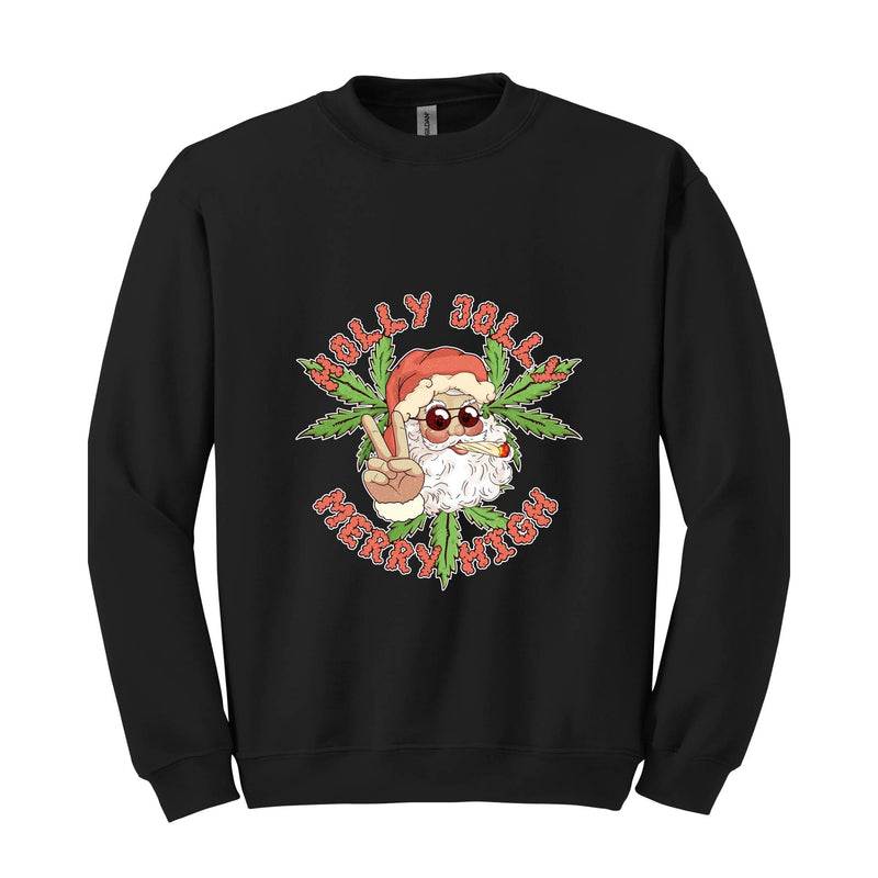 Holly Jolly Merry High Sweatshirt, Christmas Sweatshirt, Christmas Gifts, Santa Claus Weed Sweatshirt, Funny Santa Sweater