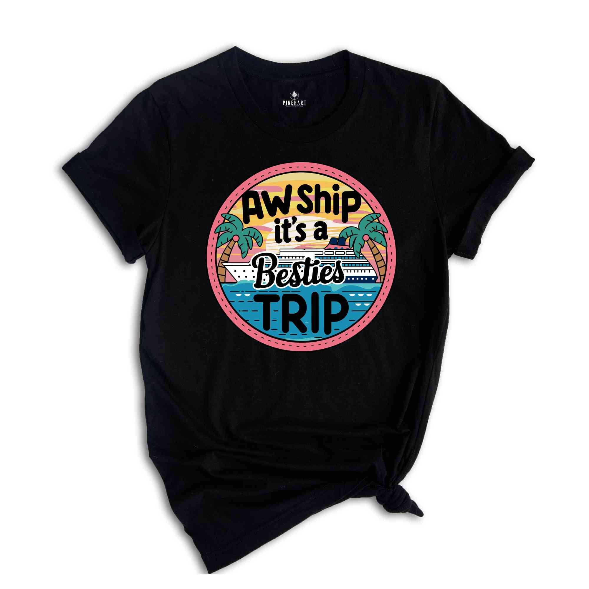 Aw Ship Besties Cruise group shirt, matching cruise t-shirts, cruise crew tshirt, cruise squad tshirt, Girls trip tee, friend vacation shirt