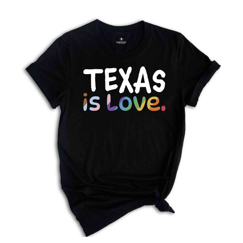 Texas Is Love Shirt, LGBTQ Shirt, Pride Month Shirt, Equal Rights Shirt, Love Is Love Shirt, Pride Shirt, Gay Shirt