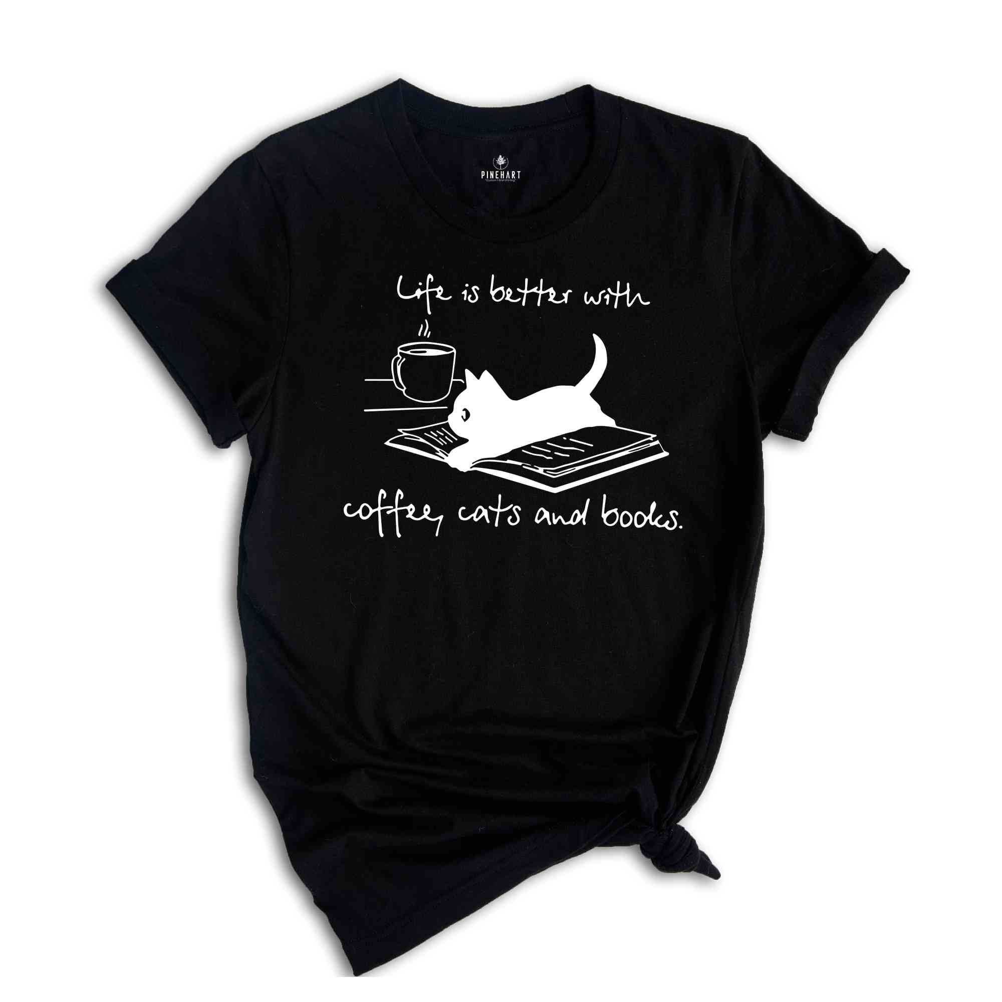 Life Is Better With Coffee Cats And Books Shirt, Cat Coffee Shirt, Cats And Books Shirt, Cat Lover Shirt, Cat Mom Shirt, Cute Cat Shirt