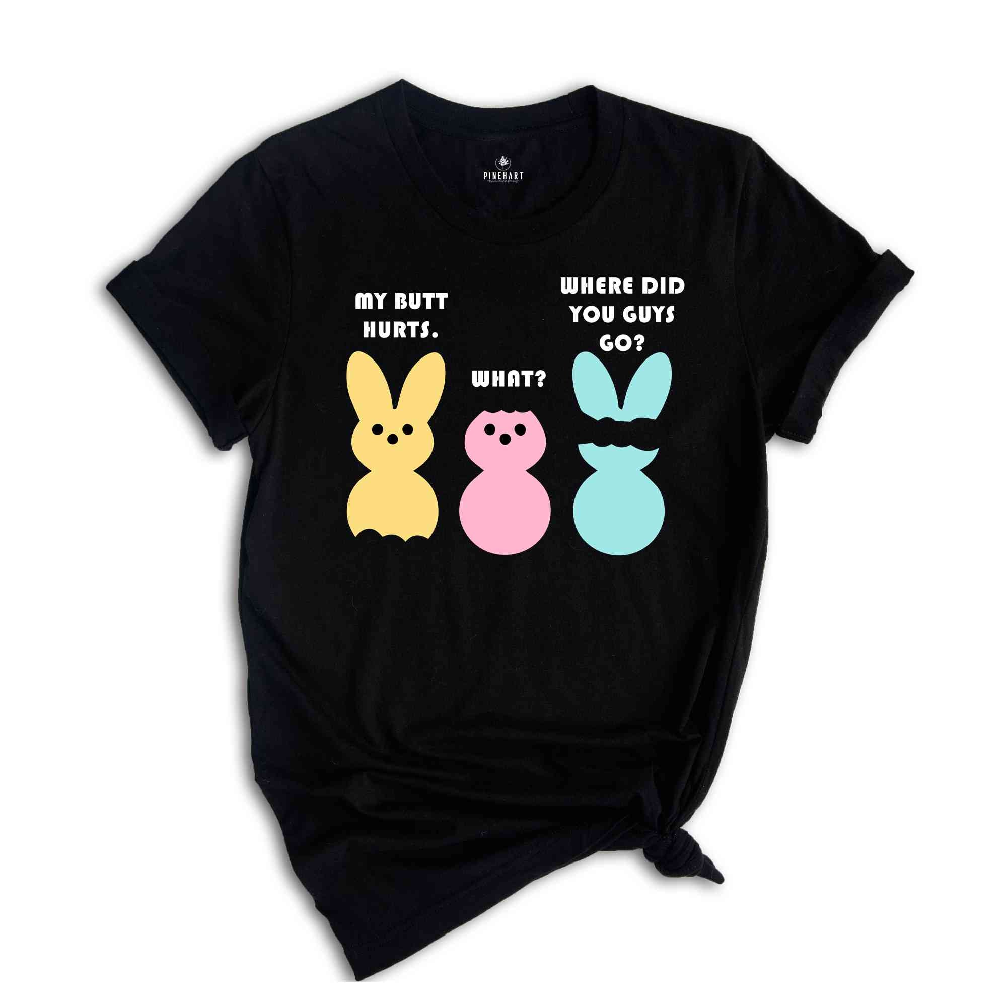 My Butt Hurts What Where Did You Guys Go Shirt, Funny Easter Shirt, Rabbit Shirt, Easter Bunny Shirt, Religion Shirt