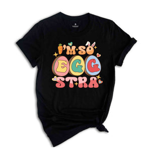 I'm So Eggstra Shirt, Funny Easter Day Shirt, Easter Day Gifts, Easter Eggs Shirt, Easter Day Shirts, Happy Easter Shirt