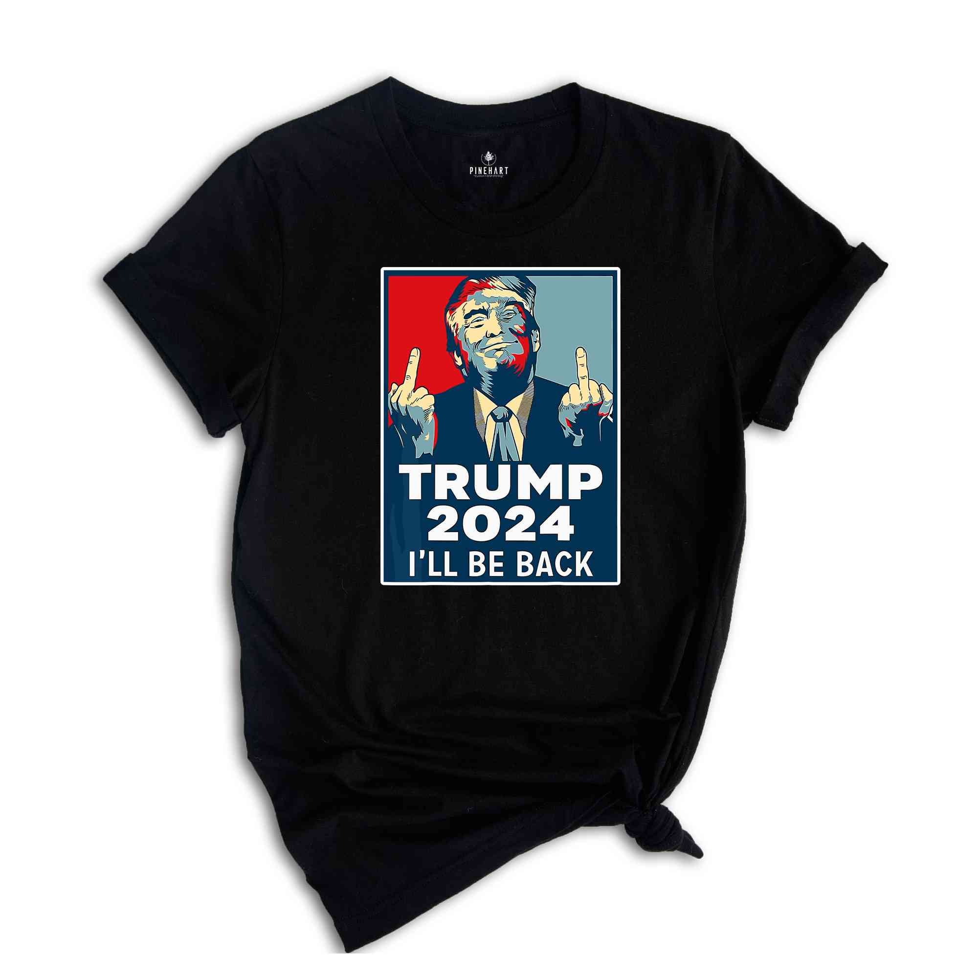 I'll Back Trump Shirt, Trump 2024 Shirt, President Trump Shirt, Funny Republican Shirt, Trump Rally Shirt, Trump Shirt, Trump 2024 Shirt