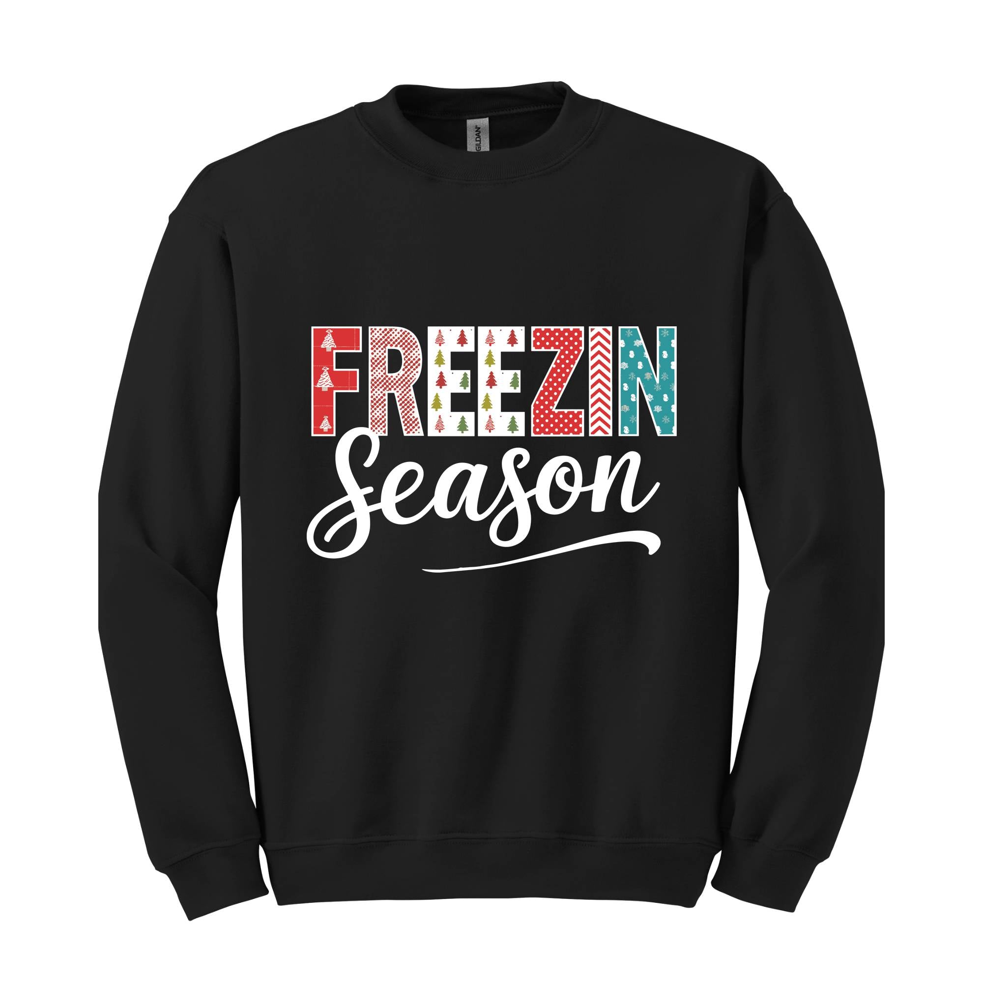 Freezin Season Sweatshirt, Winter Sweatshirt, Cozy Season Sweatshirt, Freezing Season Sweatshirt, Winter Holiday Gift, Unique Holiday Shirt