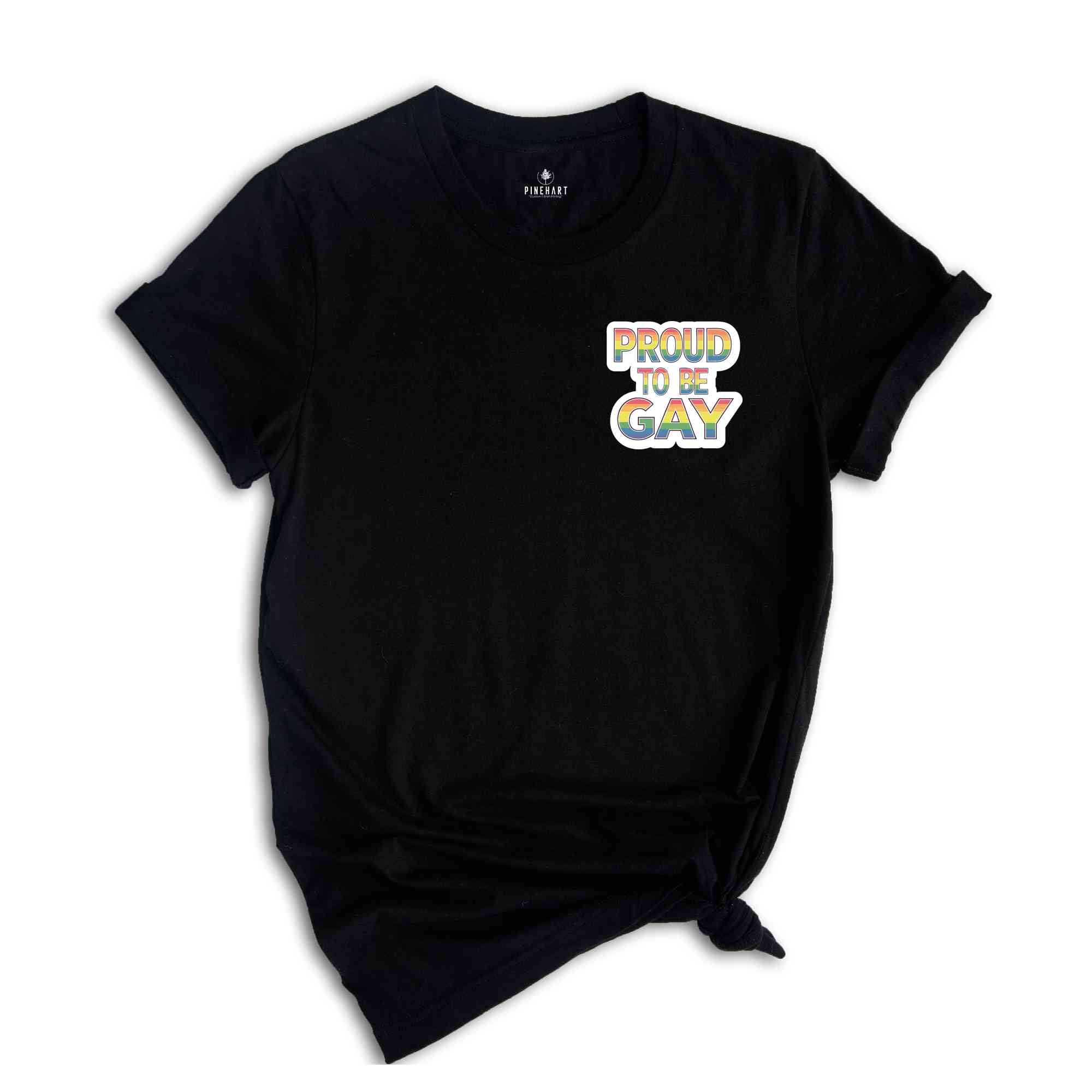 Proud to Be Gay T-Shirt, Rainbow Pride Wear, Support LGBTQ Rights, Voice for the Voiceless, Gay Ally Shirt