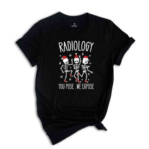 Radiology You Pose We Expose Shirt, Radiology Shirt, Funny Christmas Shirt, Christmas Skeleton Shirt, Dancing Skeleton Shirt, Christmas Gift