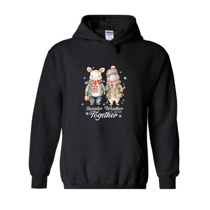 Sweater Weater Is Better Together Hoodie, Christsmas Sweater, Christmas Gift, Cute Christmas Hoodie, Holiday Sweater, Xmas Gift