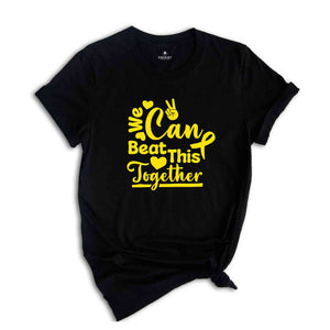 We Can Beat This Together Shirt, Childhood Cancer Awareness Shirt, Cancer Fighter shirt, Childhood Cancer Support Tee.