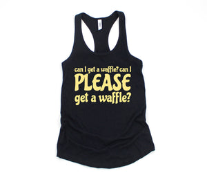 Can I Get A Waffle? Can I Please Get A Waffle? Tank Top, Sarcastic Tank Top, Waffle Lover Gift, Waffle Tank Top