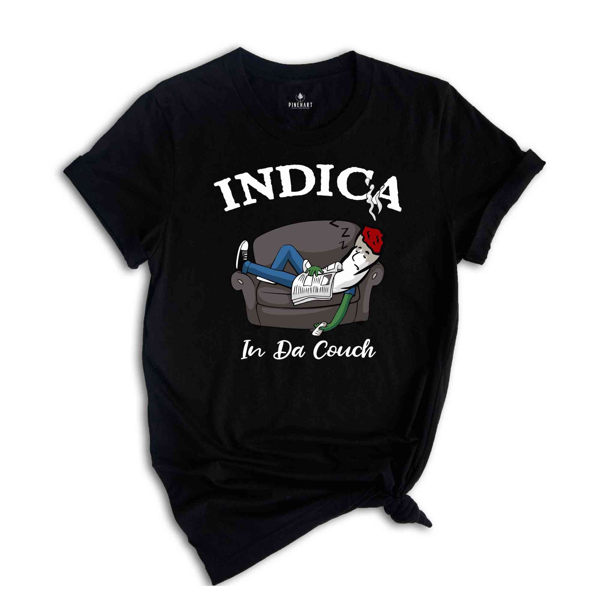 Indica In Da Couch Shirt, Humorous T-Shirt, Funny Sarcastic Shirt, Lazy Person Shirt, Lazy Dad Shirt, Lazy Dad Gift