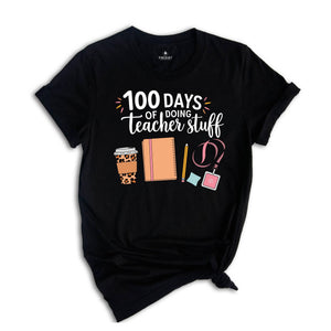 100 Days Of Doing Teacher Stuff Shirt, 100 Days Of School Shirt, Funny Teacher Shirt, Teacher Shirt, 100 Days Shirt, School Teacher Shirt