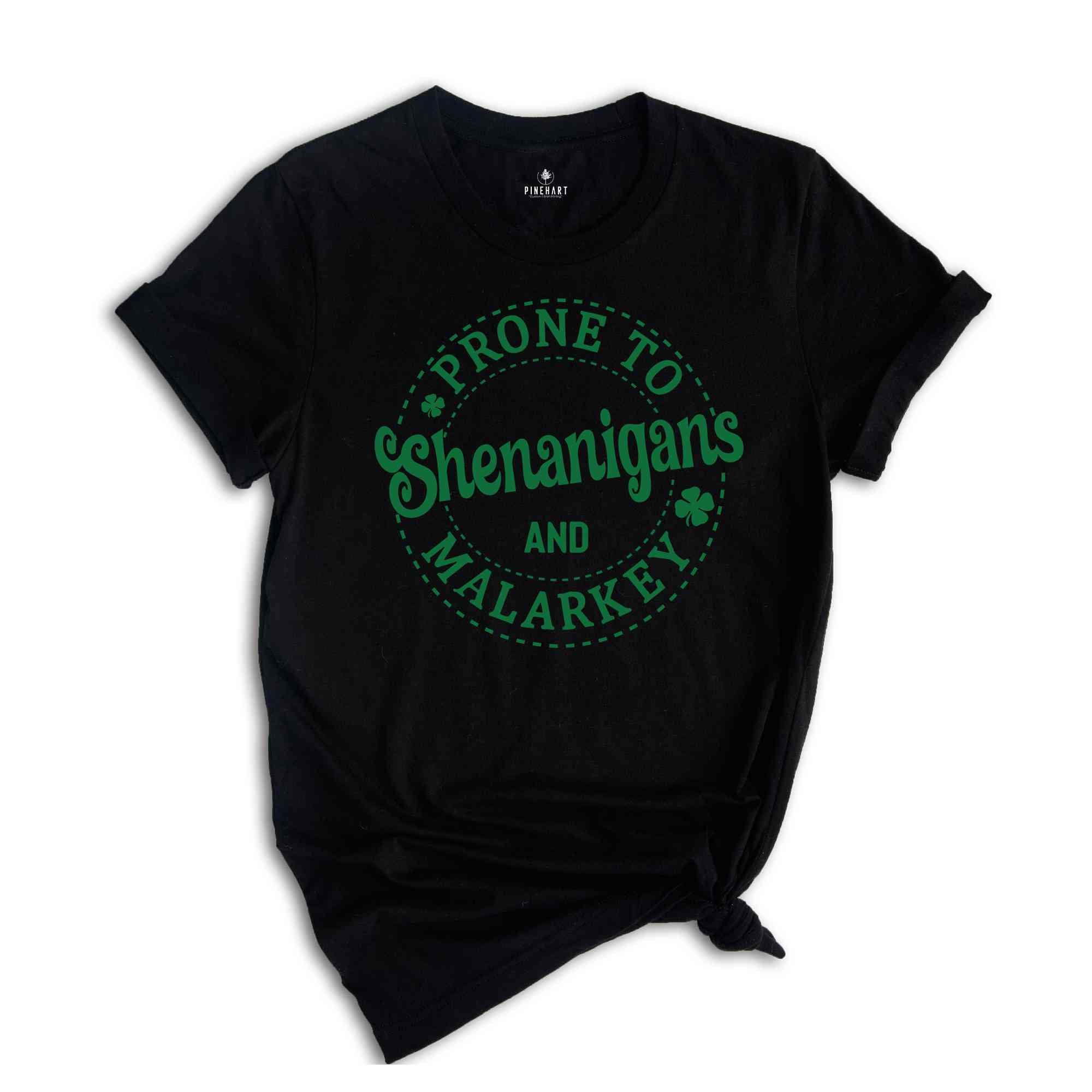 Prone To Shenanigans And Malarkey Shirt, Saint Patrick Shirt, St Patrick Day, Shamrock Shirt, Irish Shamrock Tee