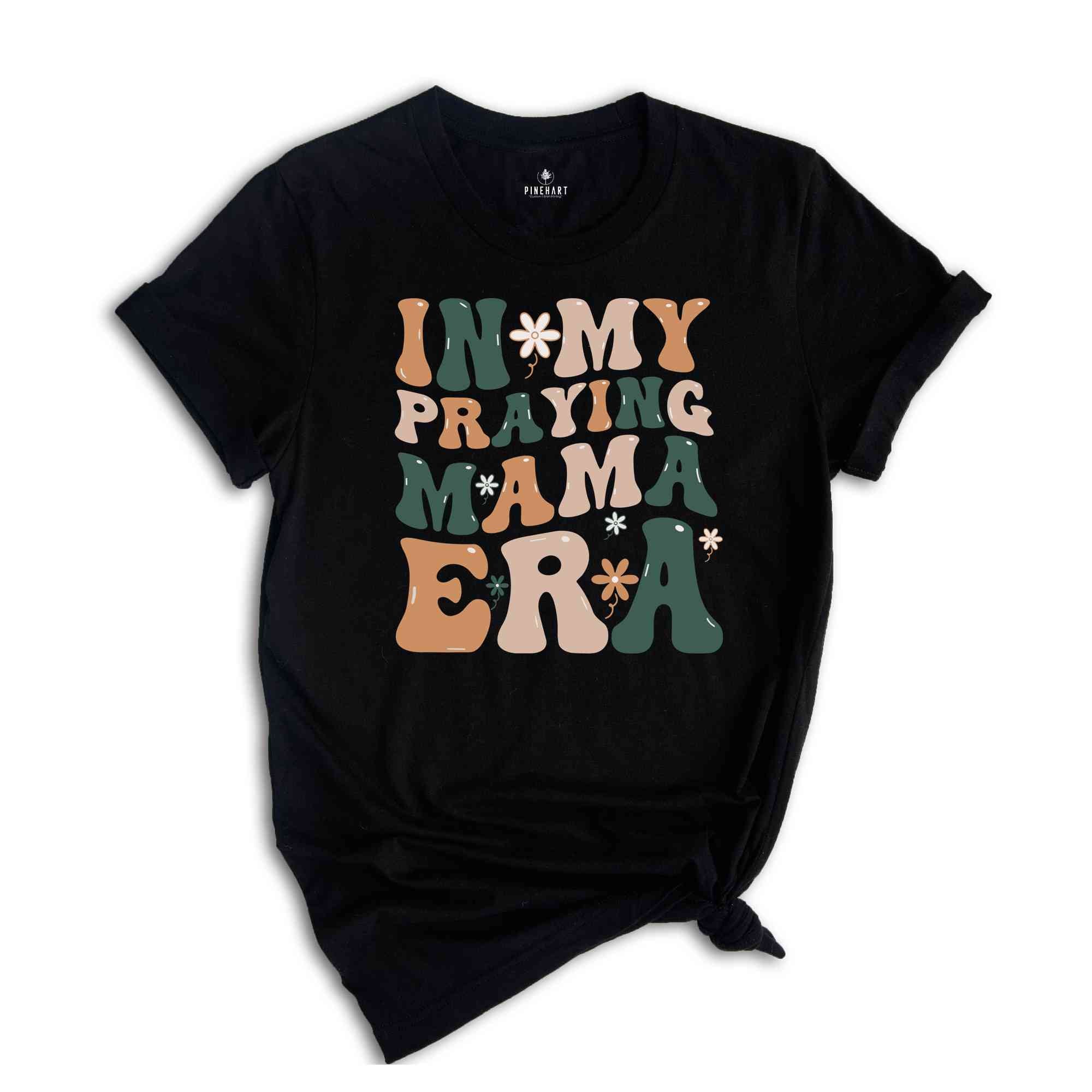 In My Praying Mama Era Shirt, Bible Verse Shirt, Retro Mama Shirt, Mom Life T-Shirt, Religious Shirt, Christian Shirt