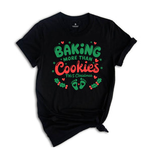 Baking More Than Cookies This Christmas Shirt, Christmas Pregnancy Shirt, Cute Mom Gift, Christmas Pregnant Shirt,