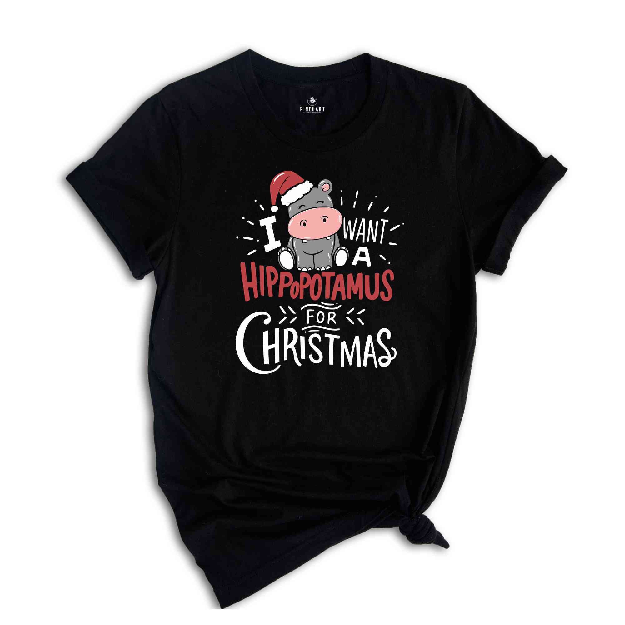 I Want A Hippopotamus For Christmas Shirt, Christmas Hippo Shirt, Funny Christmas Shirt, Christmas Gift, Xmas Shirt, Xmas Gift, Holiday Tee