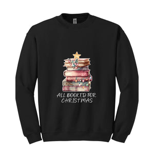 All Booked For Christmas Sweatshirt ,Book Lovers Christmas Sweatershirt ,Books Christmas Sweatshirt Giftt For Librarians