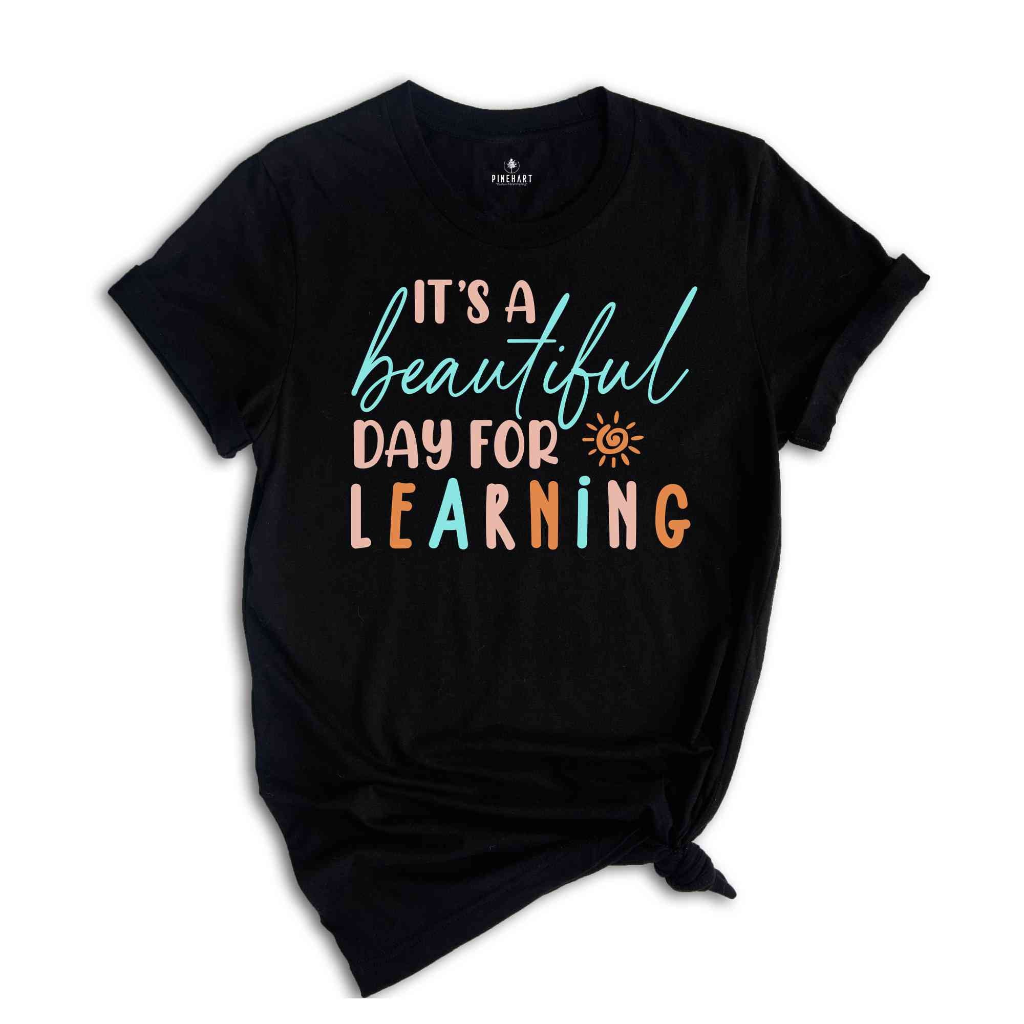 It's a Beautiful Day For Learning Shirt, Teacher Shirt, Team Teacher Shirt, Learning Shirt, Teach Love Inspire Shirt