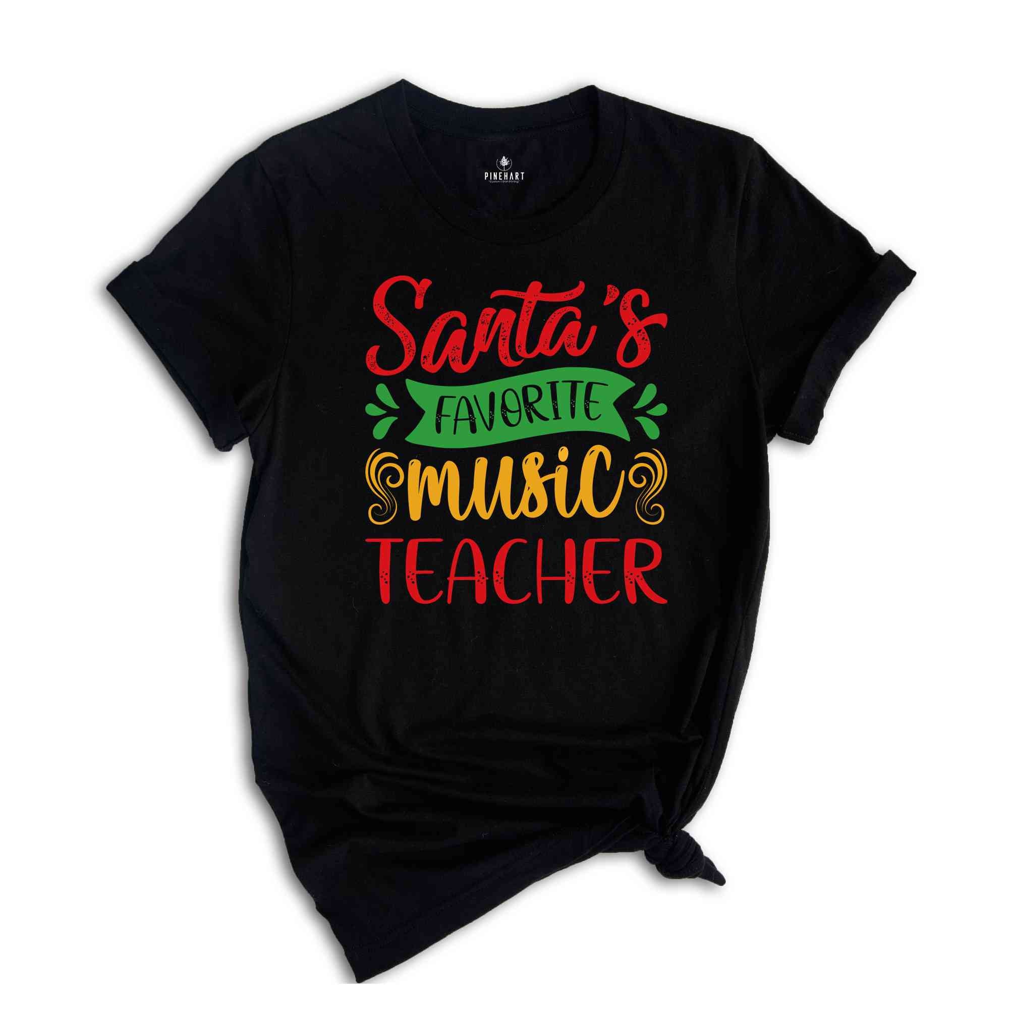 Music Teacher Christmas Shirt, Santa's Favorite Music Teacher, Funny Christmas Tee, Holiday Shirt, Christmas Teacher Tee